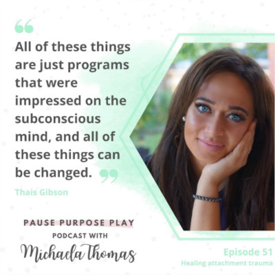 Healing attachment trauma with Thais Gibson - Pause Purpose Play