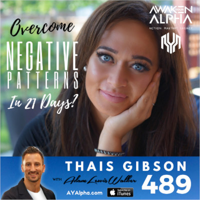 Can You Overcome Your Negative Patterns in 21 days? - Awaken Your Alpha with Adam Lewis Walker